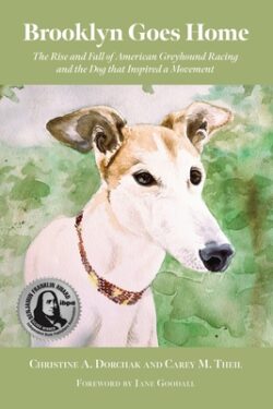 Brooklyn Goes Home: The Rise and Fall of American Greyhound Racing and the Dog That Inspired a Movement