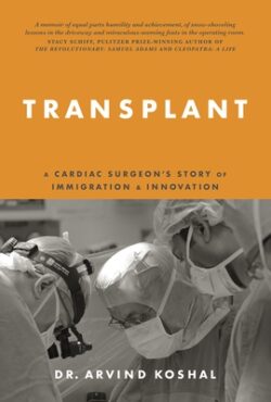 Transplant: A Cardiac Surgeon's Story of Immigration and Innovation