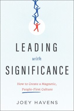 Leading with Significance: How to Create a Magnetic, People-First Culture