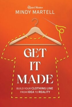 Get It Made: Build Your Clothing Line from Idea to Reality