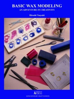 Basic Wax Modeling: An Adventure in Creativity for Jewelry Makers