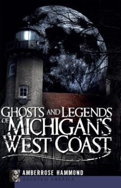 Ghosts and Legends of Michigan's West Coast