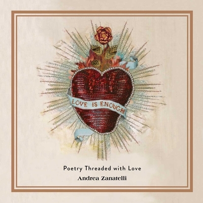 Love Is Enough: Poetry Threaded with Love