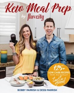 Keto Meal Prep by Flavcity: 125] Low Carb Recipes That Actually Taste Good (Keto Diet Recipes, Allergy Friendly Cooking)