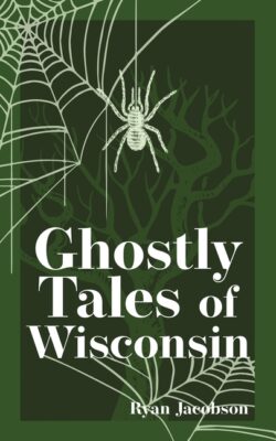 Ghostly Tales of Wisconsin
