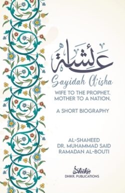 A'isha; Wife to the Prophet, Mother to a Nation: A Short Biography