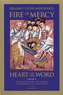 Fire of Mercy, Heart of the Word: Meditations on the Gospel According to St. Matthew Volume 2