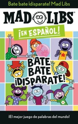 Bate Bate, ¡Disparate! Mad Libs: ¡El Mejor Juego de Palabras del Mundo!