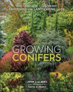 Growing Conifers: The Complete Illustrated Gardening and Landscaping Guide