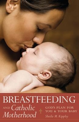 Breastfeeding & Catholic Motherhood: God's Plan for You and Your Baby