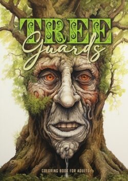Tree Guards Coloring Book for Adults: Trees Coloring Book Grayscale Tree Coloring Book for Adults fantasy forest wodden faces coloring book portraits