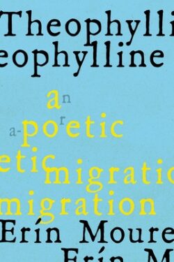 Theophylline: A Poetic Migration Via the Modernisms of Rukeyser, Bishop, Grimké (de Castro, Vallejo)