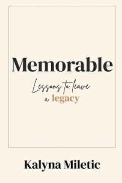 Memorable: Lessons to Leave a Legacy