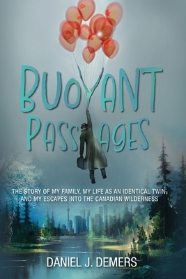Buoyant Passages: The Story of My Family, My Life as an Identical Twin, and My Escapes into the Canadian Wilderness