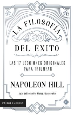 La Filosofía del Éxito: Las 17 Lecciones Originales Para Triunfar