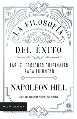 La Filosofía del Éxito: Las 17 Lecciones Originales Para Triunfar