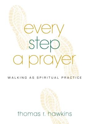 Every Step a Prayer: Walking as Spiritual Practice