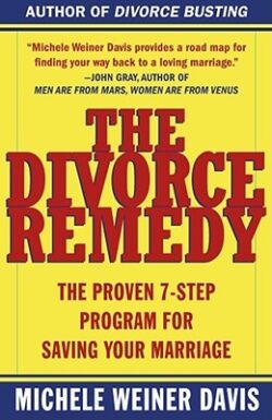 The Divorce Remedy: The Proven 7 Step Program for Saving Your Marriage