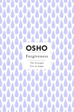 Forgiveness: The Strength Lies in Anger