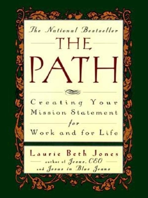 The Path: Creating Your Mission Statement for Work and for Life