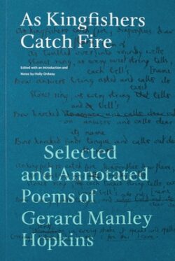 As Kingfishers Catch Fire: Selected and Annotated Poems of Gerard Manley Hopkins