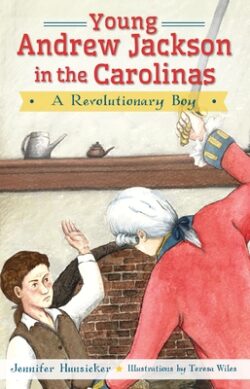 Young Andrew Jackson in the Carolinas:: A Revolutionary Boy