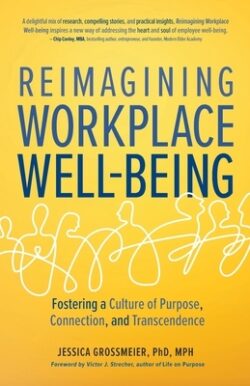 Reimagining Workplace Well-Being: Fostering a Culture of Purpose, Connection, and Transcendence