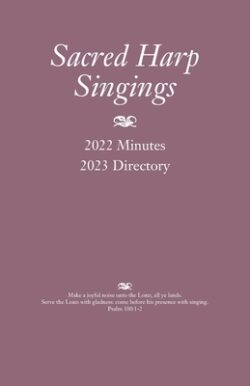 Sacred Harp Singings: 2022 Minutes and 2023 Directory