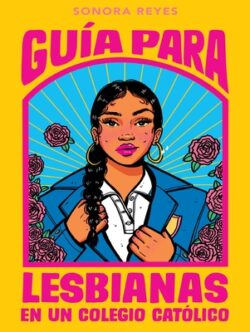 Gu?a Para Lesbianas En Un Colegio Cat?lico / The Lesbiana's Guide to Catholic SC Hool