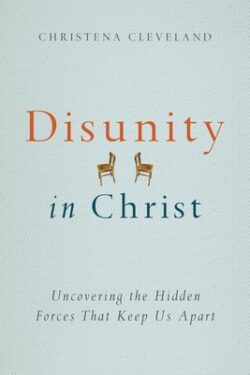 Disunity in Christ: Uncovering the Hidden Forces That Keep Us Apart