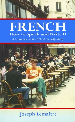 French: How to Speak and Write It: A Conversational Method for Self-Study