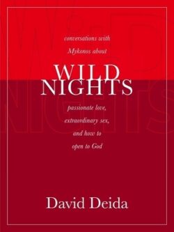Wild Nights: Conversations with Mykonos about Passionate Love, Extraordinary Sex, and How to Open to God