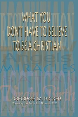 What You Don't Have to Believe to Be a Christian