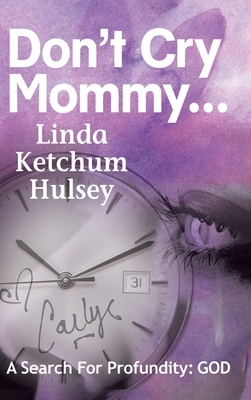 Don't Cry Mommy...: A Search For Profundity: God
