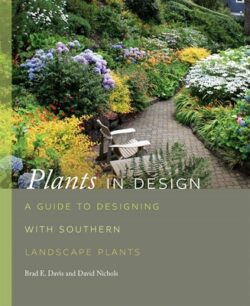 Plants in Design: A Guide to Designing with Southern Landscape Plants