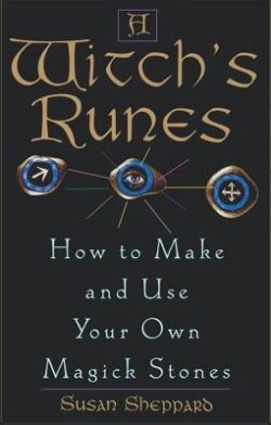 Witch's Runes: How to Make and Use Your Own Magick Stones