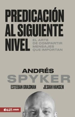 Predicación Al Siguiente Nivel: El Arte de Compartir Mensajes Que Importan