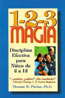 1-2-3 Magia: Disciplina Efectiva Para Niños de 2 a 12