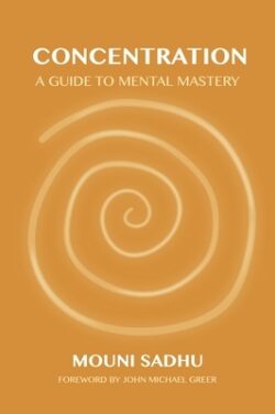Concentration: A Guide to Mental Mastery