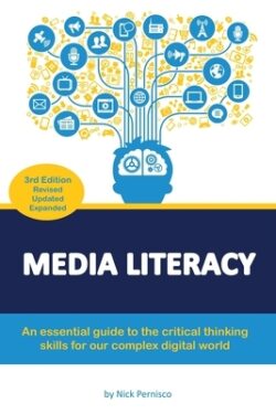 Media Literacy: An essential guide to critical thinking skills for our complex digital world