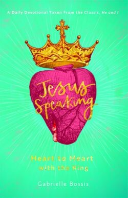 Jesus Speaking: Heart to Heart with the King