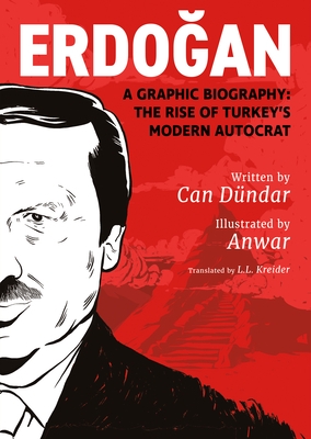ErdoÄŸan: A Graphic Biography: The Rise of Turkey's Modern Autocrat