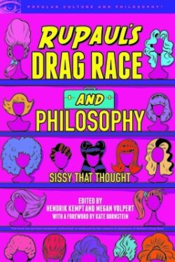 Rupaul's Drag Race and Philosophy: Sissy That Thought