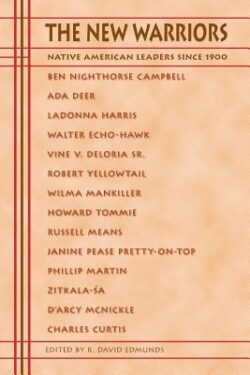 The New Warriors: Native American Leaders Since 1900