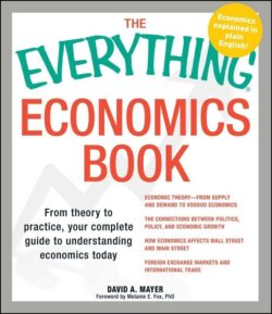Everything Economics Book: From Theory to Practice, Your Complete Guide to Understanding Economics Today