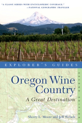 Explorer's Guide Oregon Wine Country: A Great Destination