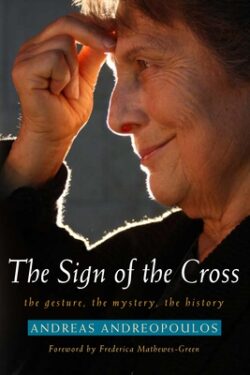 Sign of the Cross: The Gesture, the Mystery, the History