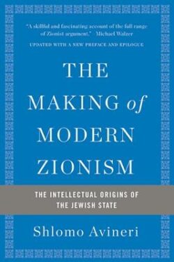 The Making of Modern Zionism: The Intellectual Origins of the Jewish State