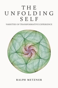The Unfolding Self: Varieties of Transformative Experience