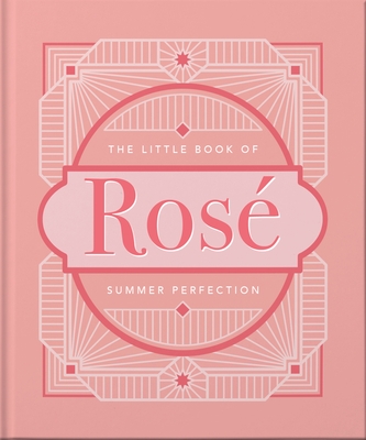 The Little Book of Rosé: Summer Perfection